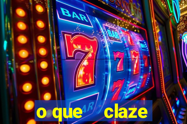 o que    claze